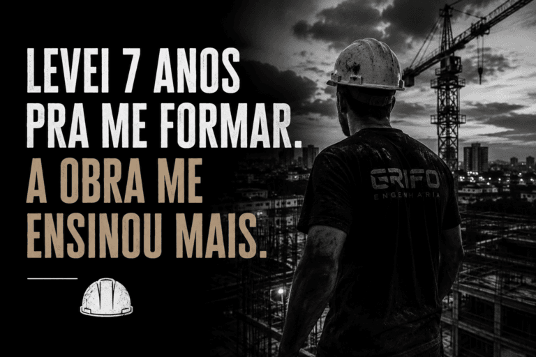 Levei 7 anos pra me formar. A obra me ensinou mais.